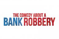 The Comedy About A Bank Robbery